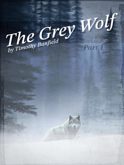 Title details for The Grey Wolf, Part 1 by Timothy Banfield - Available